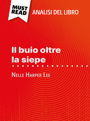 cover image of Il buio oltre la siepe di Nelle Harper Lee (Analisi del libro)